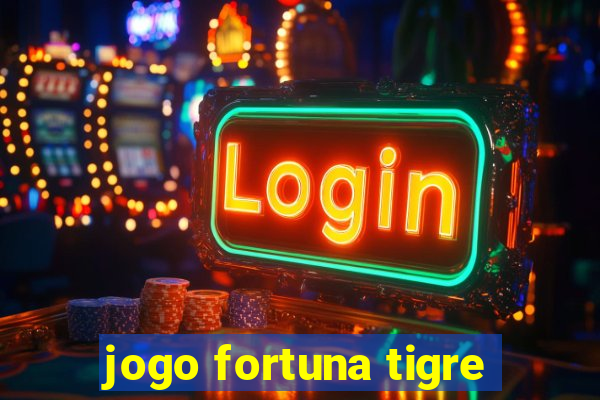 jogo fortuna tigre